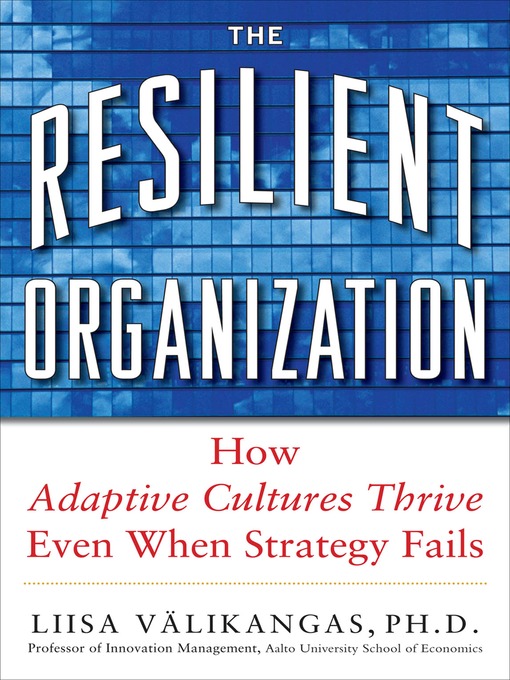 Title details for The Resilient Organization by Liisa Välikangas - Available